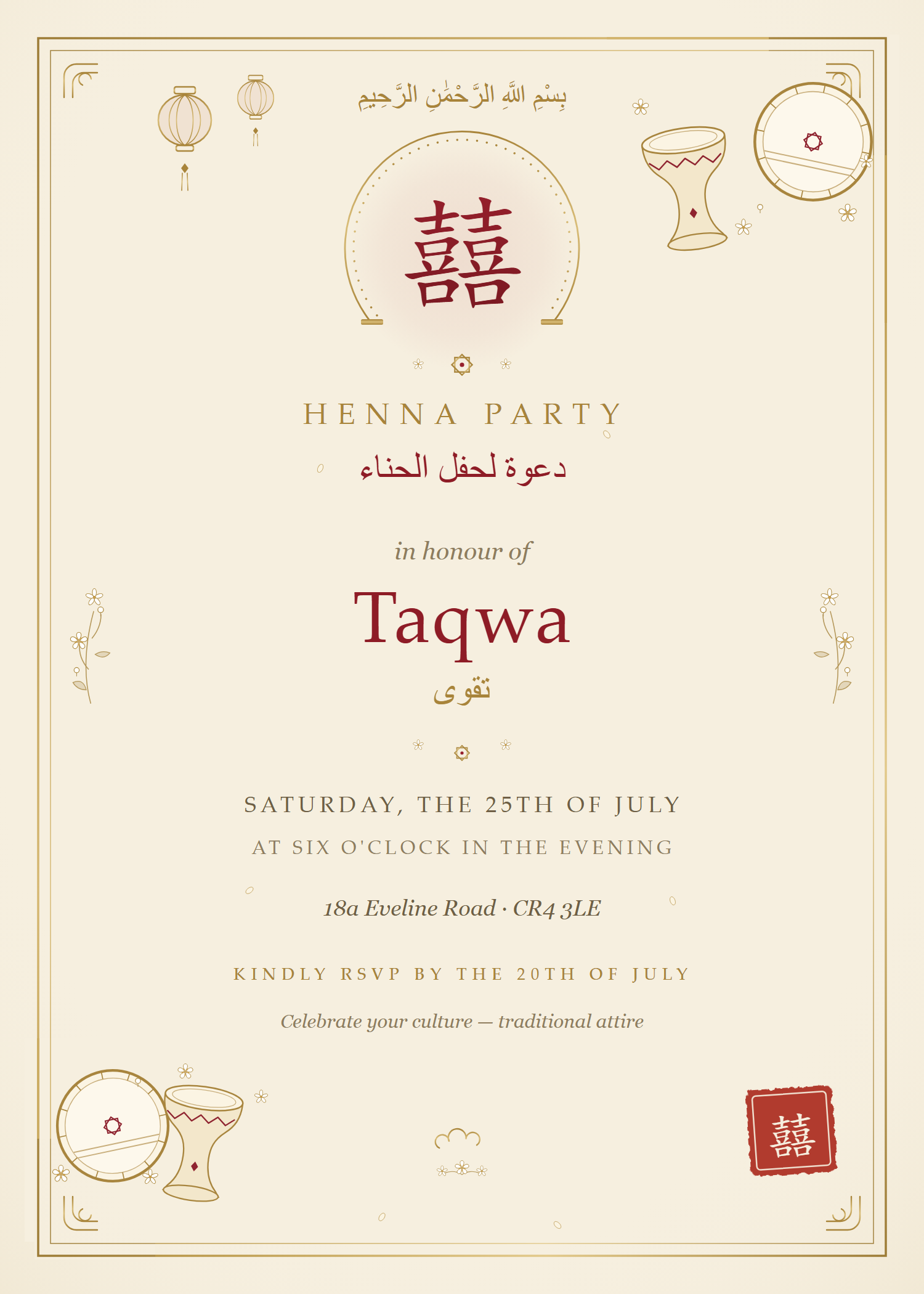 Henna party invitation in honour of Taqwa — Saturday the 25th of July at six o'clock in the evening, 18a Eveline Road, CR4 3LE. Kindly RSVP by the 20th of July. Traditional attire.